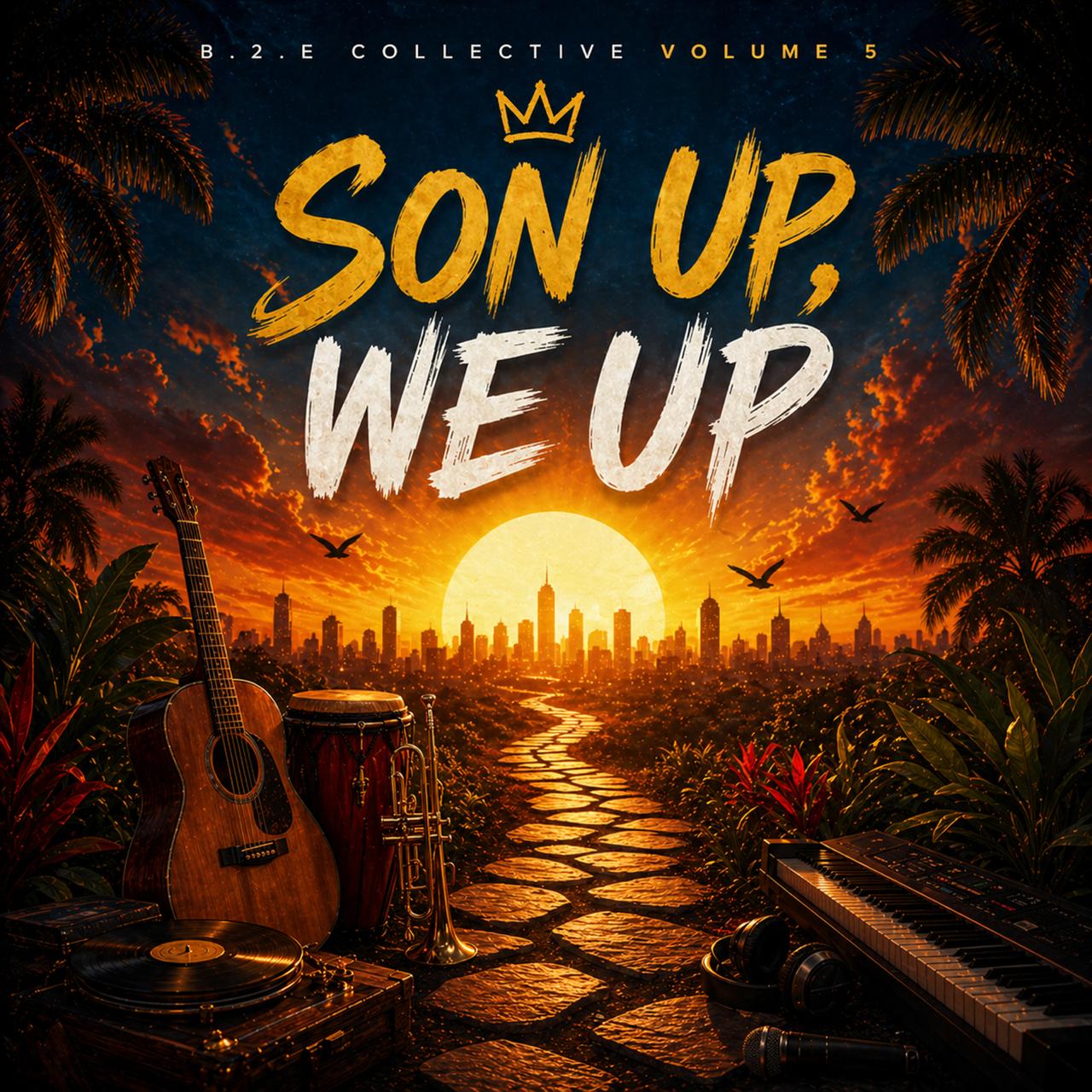 B2E Collective Vol. 5 — Son Up, We Up